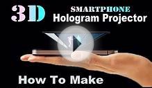 How To Make Smartphone 3D Hologram Projector Under $1 (EASY)